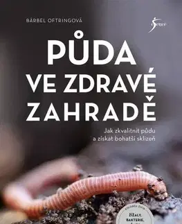 Úžitková záhrada Půda ve zdravé zahradě - Bärbel Oftring