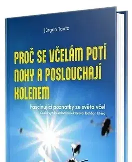 Hmyz Proč se včelám potí nohy a poslouchají kolenem - Jürgen Tautz,Barbora Špundová