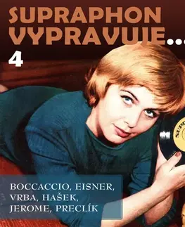 Svetová beletria SUPRAPHON a.s. Supraphon vypravuje...4 (Boccaccio, Eisner, Vrba, Hašek, Jerome, Preclík)