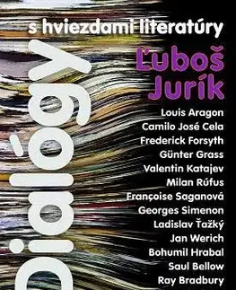 Fejtóny, rozhovory, reportáže Dialógy s hviezdami literatúry - Ľuboš Jurík
