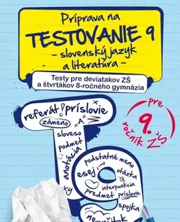 Slovenský jazyk Príprava na testovanie 9 – slovenský jazyk a literatúra – testy pre 9 ročník ZŠ - Kolektív autorov