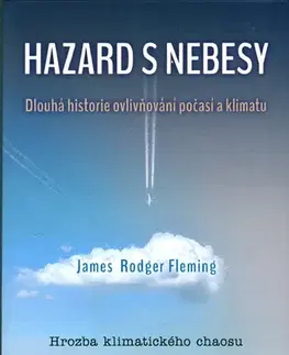 Ekológia, meteorológia, klimatológia Hazard s nebesy - James Rodger Fleming