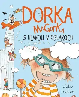 Pre dievčatá Dorka Magorka 4 s hlavou v oblakoch - Abby Hanlon,Katarína Škorupová