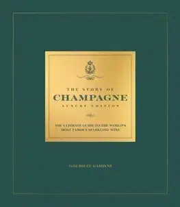 Pivo, whiskey, nápoje, kokteily The Story of Champagne Luxury Edition - Tom Bruce-Gardyne