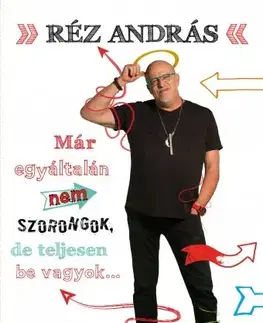 Humor a satira Már egyáltalán nem szorongok, de teljesen be vagyok... - Réz András