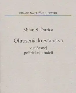 Kresťanstvo Ohrozenie kresťanstva v súčasnej politickej situácii - Milan S. Ďurica