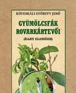 Škodcovia a choroby Gyümölcsfák rovarkártevői - Győrffy Jenő Köveskáli