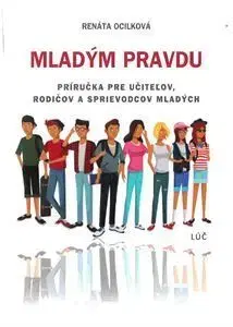 Pedagogika, vzdelávanie, vyučovanie Mladým pravdu - Renáta Ocilková
