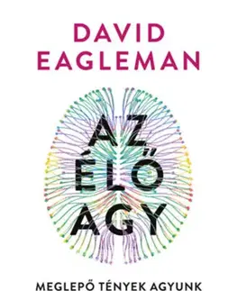 Biológia, fauna a flóra Az élő agy - David Eagleman