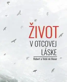 Duchovný rozvoj Život v Otcovej láske - Robert de Hoxar,Vicki de Hoxar