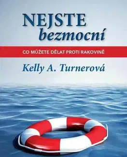 Zdravoveda, ochorenia, choroby Nejste bezmocní - Co můžete dělat proti rakovině, 2. vydání - Kelly A. Turner
