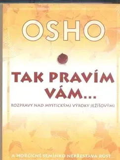 Kresťanstvo Tak pravím Vám...Rozpravy na mystickým - OSHO