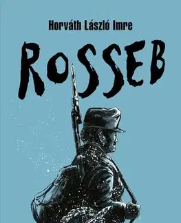 Historické romány Rosseb - Horváth László Imre