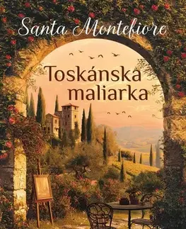 Romantická beletria Toskánska maliarka - Santa Montefiore,Katarína Kvoriaková