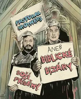 Kresťanstvo Boží příběhy aneb Biblické bizáry od Pastoral Brothers - Karel Müller