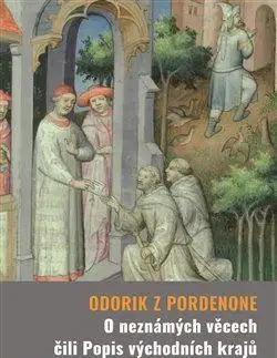 História - ostatné O neznámých věcech čili Popis východních krajů - Odorik z Pordenone