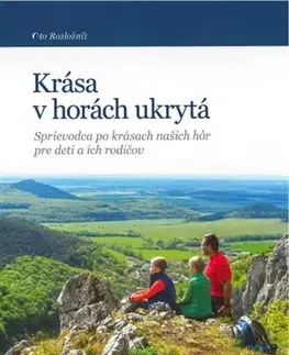 Turistika, skaly Krása v horách ukrytá - Oto Rozložník
