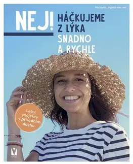 Pletenie, hačkovanie, vyšívanie, paličkovanie Háčkujeme z lýka – snadno a rychle - Michaela Lingfeld-Hertner