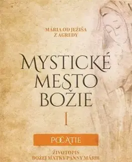 Kresťanstvo Mystické mesto Božie I – Počatie - Mária od Ježiša z Agredy