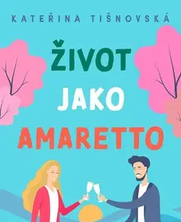 Česká beletria Život jako amaretto - Kateřina Tišnovská