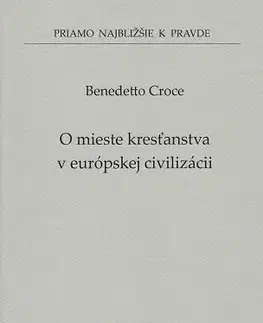 Kresťanstvo O mieste kresťanstva v európskej civilizácii (52) - Benedetto Croce