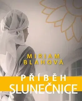 Česká beletria Příběh slunečnice, 2. vydání - Miriam Blahová