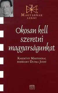 Beletria - ostatné Okosan kell szeretni magyarságunkat - Judit Dutka
