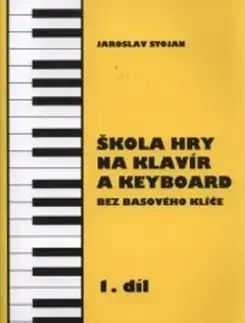 Hudba - noty, spevníky, príručky Škola hry na klavír a keyboard 1.díl - Stojan Jaroslav