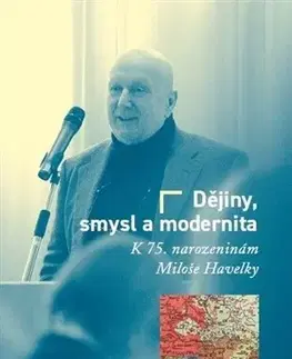 História - ostatné Dějiny, smysl a modernita - Milan Hanyš