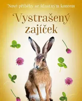 Pre deti a mládež - ostatné Nové příběhy se šťastným koncem: Vystrašený zajíček - Zuzana Pospíšilová