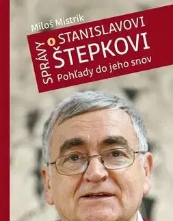 Osobnosti Správy o Stanislavovi Štepkovi - Miloš Mistrík