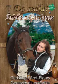 Pre dievčatá Žriebä z Garrigues - Geneviéve Lecourtier,Christine Féret Fleury