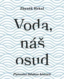 Ekológia, meteorológia, klimatológia Voda, náš osud - Zbyněk Hrkal