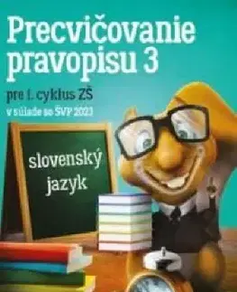 Slovenský jazyk Precvičovanie pravopisu 3 PZ - Kolektív autorov