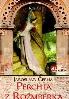 Historické romány Perchta z Rožmberka - Jaroslava Černá