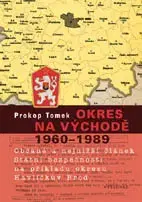 Odborná a náučná literatúra - ostatné Okres na východě 1960 - 1989 - Prokop Tomek