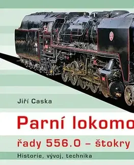 Veda, technika, elektrotechnika Parní lokomotivy řady 556.0 - štokry - Jiří Caska