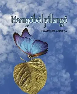 Svetová beletria Hernyóból pillangó - Andrea Gyarmati