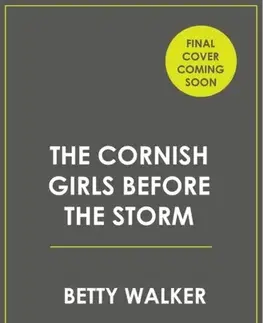Historické romány The Cornish Girls Before the Storm - Betty Walker
