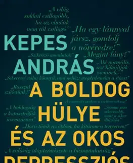 Fejtóny, rozhovory, reportáže A boldog hülye és az okos depressziós - András Kepes