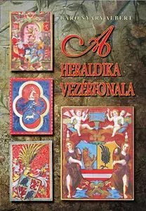 Archeológia, genealógia a heraldika A heraldika vezérfonala - Albert Báró Nyáry