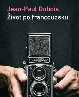 Svetová beletria Život po francouzsku - Dubois Jean-Paul,Alexandra Pflimpflová