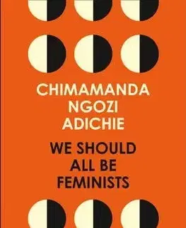 Odborná a náučná literatúra - ostatné We Should All be Feminists - Chimamanda Ngozi Adichie