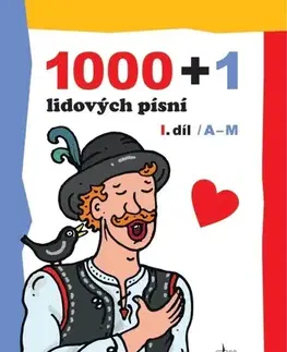 Hudba - noty, spevníky, príručky 1000 + 1 lidových písní. I. díl / A-M