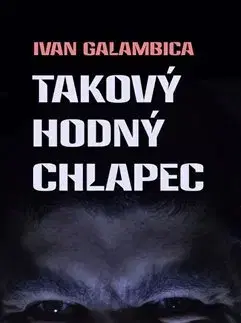 Detektívky, trilery, horory Takový hodný chlapec - Ivan Galambica