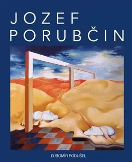 Výtvarné umenie Jozef Porubčin - Jozef Porubčin,Ľubomír Podušel