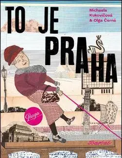 Pre deti a mládež - ostatné To je Praha - Olga Černá,Michaela Kukovičová