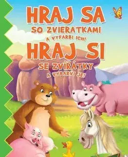 Nalepovačky, vystrihovačky, skladačky Hraj sa so zvieratkami a vyfarbi ich! / Hraj si se zvířatky a vybarvi je!