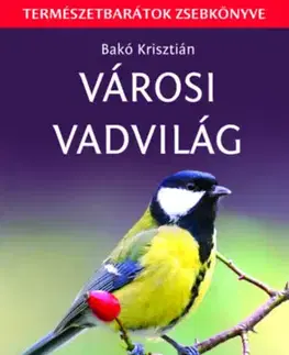 Príroda Városi vadvilág - Figyelj meg minél több hazai fajt! - Krisztián Bakó