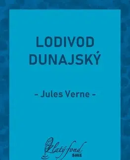 Detektívky, trilery, horory Lodivod dunajský - Jules Verne